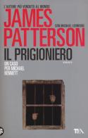 Il prigioniero di James Patterson, Michael Ledwidge edito da TEA