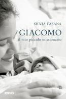 Giacomo, il mio piccolo missionario di Silvia Fasana edito da Itaca (Castel Bolognese)