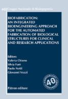Biofabrication: an integrated bioengineering approach for the automated fabrication of biological structures for clinical and research applications edito da Pàtron