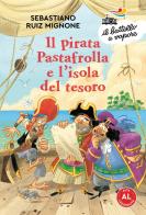Il pirata Pastafrolla e l'isola del tesoro. Ediz. ad alta leggibilità di Sebastiano Ruiz-Mignone edito da Piemme