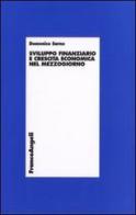 Sviluppo finanziario e crescita economica nel Mezzogiorno di Domenico Sarno edito da Franco Angeli