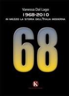 1968-2010. In mezzo la storia dell'Italia moderna di Vanessa Dal Lago edito da Kimerik