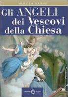 Gli angeli dei vescovi della Chiesa di Marcello Stanzione edito da Edizioni Segno
