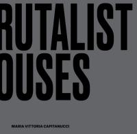 Brutalist houses. Interior design cubes di Maria Vittoria Capitanucci edito da 24 Ore Cultura