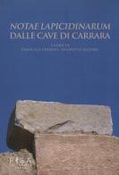 «Notae lapicidinarum» dalle cave di Carrara. Con CD edito da Pisa University Press