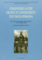 Condividere la fede. Archivi di confraternite nell'Emilia Romagna edito da Mucchi Editore