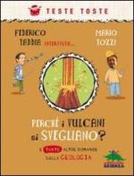 Perché i vulcani si svegliano? E tante altre domande sulla geologia di Federico Taddia, Mario Tozzi edito da Editoriale Scienza