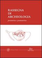 Rassegna di archeologia (2007-2008) vol.23.1 edito da All'Insegna del Giglio