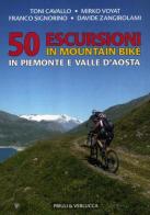 50 escursioni in mountain bike in Piemonte e Valle d'Aosta edito da Priuli & Verlucca