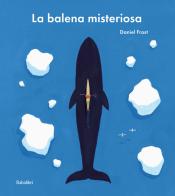 La balena misteriosa. Ediz. a colori di Daniel Frost edito da Babalibri