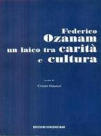 Federico Ozanam un laico tra carità e cultura edito da CLV