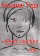 Solitude standing. Racconti, poesie e canzoni inedite di Suzanne Vega edito da Minimum Fax