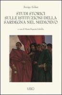 Studi storici sulle istituzioni della Sardegna nel Medio Evo di Arrigo Solmi edito da Ilisso