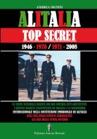 Alitalia top secret. 1946-1970/1971-2008 di Andrea Signini edito da Aurora Boreale