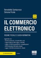 Il commercio elettronico. Con aggiornamento online di Benedetto Santacroce, Simona Ficola edito da Maggioli Editore
