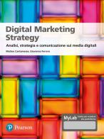Digital marketing strategy. Analisi, strategia e comunicazione sui media digitali. Ediz. MyLab di Matteo Cantamesse, Giovanna Ferrero edito da Pearson