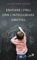Educare i figli con l'intelligenza emotiva di Salvatore Nuzzo edito da San Paolo Edizioni