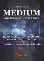 Medium. Riconoscere il proprio dono, imparare ad utilizzarlo di Stefanina Paderas edito da Elis Edizioni