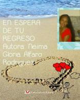 En espera de tu regreso di Neima Gloria Alfaro Rodriguez edito da LG Editore