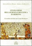 L' evoluzione della scienza e dell'etica in medicina di G. Battista Muraro, Gabriella Izzi Benedetti edito da Menabò