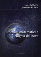 I monaci matematici e l'enigma del nove di Marita Dante, Domenico Dante edito da Papergraf
