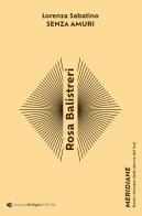 Rosa Balistreri. Senza amuri di Lorenza Sabatino edito da De Nigris