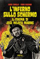 L'inferno sullo schermo. Il cinema di José Mojica Marins di Fabio Cassano, Fabio Zanello edito da Shatter