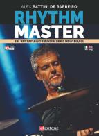 Rhythm master. The way to perfect coordination & independence. Ediz. italiana e inglese di Alex Battini De Barreiro edito da Dantone Edizioni e Musica