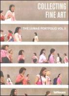 Collecting fine art. The Lumas Portfolio. Ediz. multilingue vol.2 edito da TeNeues