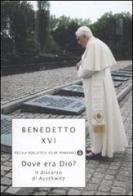 Dove era Dio? Il discorso di Auschwitz di Benedetto XVI (Joseph Ratzinger) edito da Mondadori
