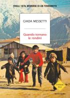 Quando tornano le rondini. Friuli 1976: memorie di un terremoto di Giada Messetti edito da Mondadori