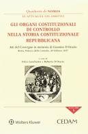 Gli organi costituzionali di controllo nella storia costituzionale repubblicana. Atti del Convegno in memoria di G. D'Orazio (Roma, 20 febbraio 2017) edito da CEDAM