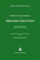 Profili istituzionali del processo esecutivo di Carlo Alberto Nicoletti, Stefano Cardinali edito da Giuffrè