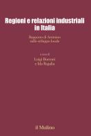 Regioni e relazioni industriali in Italia. Rapporto di Artimino sullo sviluppo locale edito da Il Mulino
