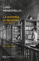La materia di Reading e altri reperti. Testo inglese a fronte di Luigi Meneghello edito da Rizzoli
