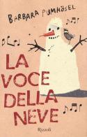 La voce della neve di Barbara Pumhösel edito da Rizzoli