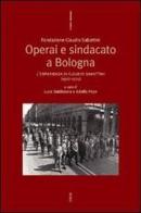 Operai e sindacato a Bologna. L'esperienza di Claudio Sabattini (1968-1974) edito da Futura Editrice