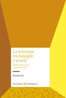 La relazione tra famiglie e scuola. Modelli organizzativi e politiche sociali di Brunella Fiore edito da Carocci