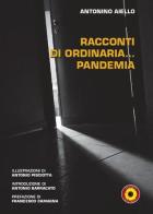 Racconti di ordinaria... Pandemia di Antonino Aiello edito da Billeci