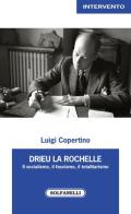 Drieu La Rochelle. Il socialismo, il fascismo, il totalitarismo di Luigi Copertino edito da Solfanelli