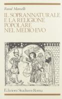 Il soprannaturale e la religione popolare nel Medioevo di Raoul Manselli edito da Studium