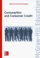Consumption and consumer credit di Annamaria Stramaglia edito da McGraw-Hill Education