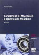 Fondamenti di meccanica applicata alle macchine di Vincenzo D'Agostino edito da Maggioli Editore