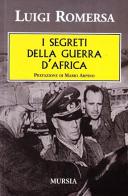 I segreti della guerra d'Africa di Luigi Romersa edito da Ugo Mursia Editore