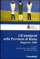 Gli immigrati nella provincia di Roma. Rapporto 2006 edito da Franco Angeli