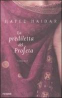 La prediletta del profeta di Hafez Haidar edito da Piemme