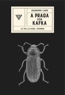 A Praga con Kafka. Le vie, le case, i ricordi di Giuseppe Lupo edito da Perrone