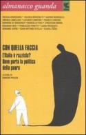 Almanacco Guanda (2011). Con quella faccia. L'Italia è razzista? Dove porta la politica della paura edito da Guanda