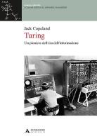 Turing. Un pioniere dell'era dell'informazione di Jack Copeland edito da Mondadori Università