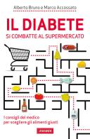 Il diabete si combatte al supermercato di Alberto Bruno, Marco Accossato edito da Vallardi A.